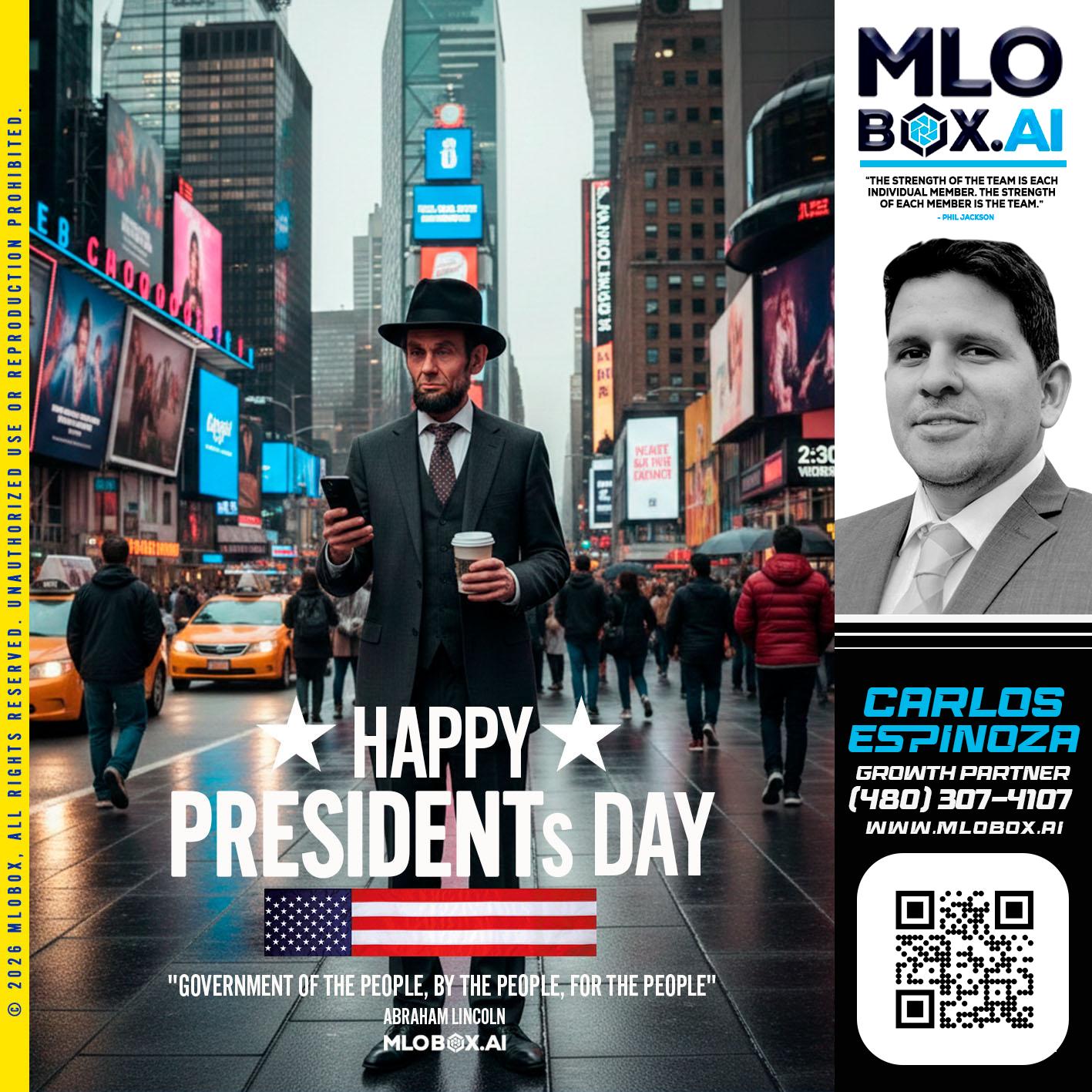 HAPPY PRESIDENTS DAY - Carlos Espinoza -Mortgage Loan Originator