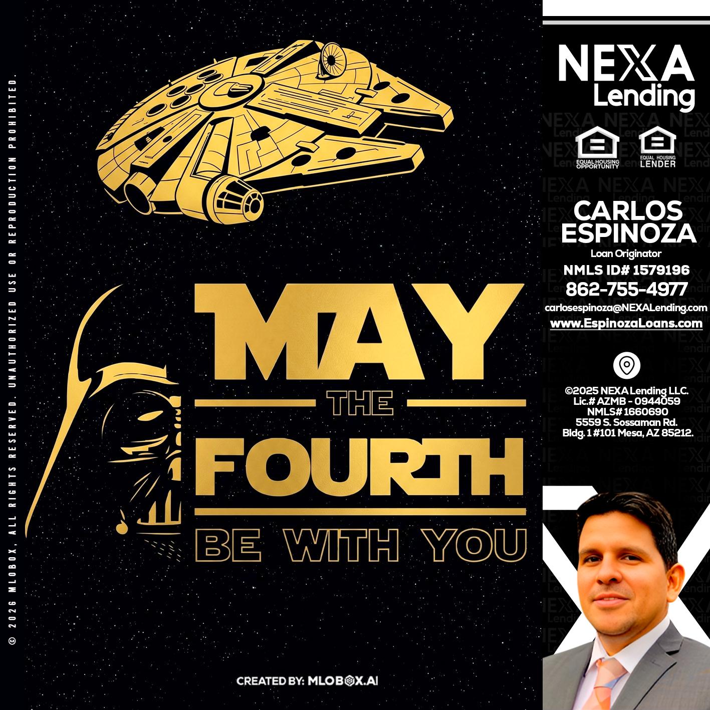MAY THE FOURTH - Carlos Espinoza -Mortgage Loan Originator
